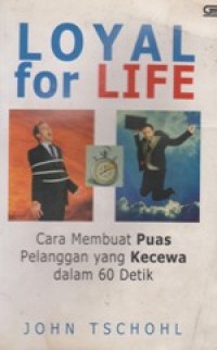 Loyal For Life (Cara Membuat Puas Pelanggan yang Kecewa dalam 60 detik)