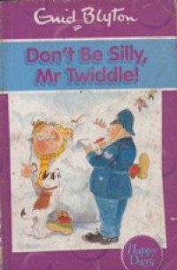 Don't be Silly Mr Twiddle