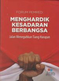Forum Pemred : Menghardik Kesadaran Berbangsa Jalan Meneguhkan Tiang Harapan