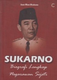 Sukarno: Biografi Lengkap Negarawan Sejati